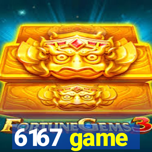 6167 game