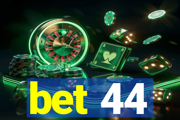 bet 44