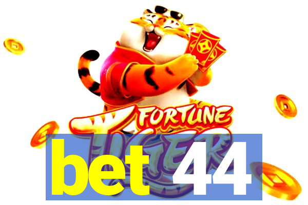 bet 44