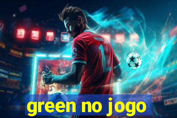 green no jogo