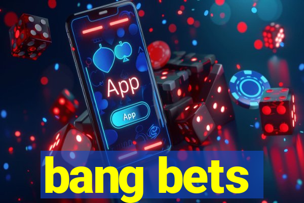 bang bets