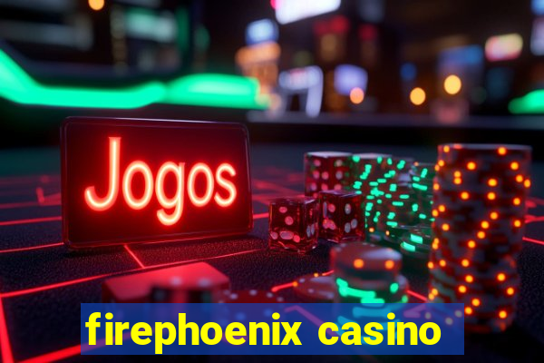 firephoenix casino