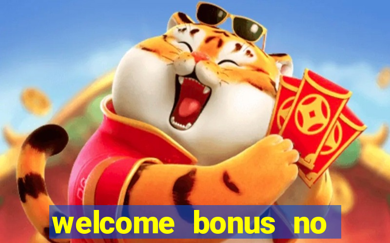 welcome bonus no deposit casino