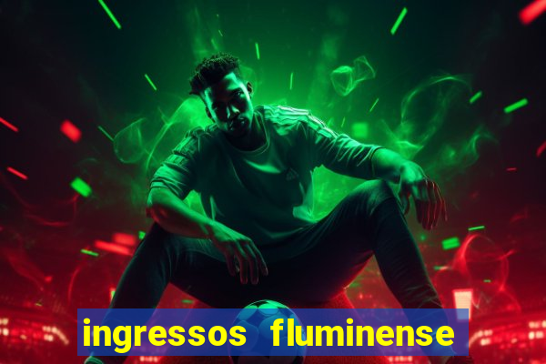 ingressos fluminense x criciuma