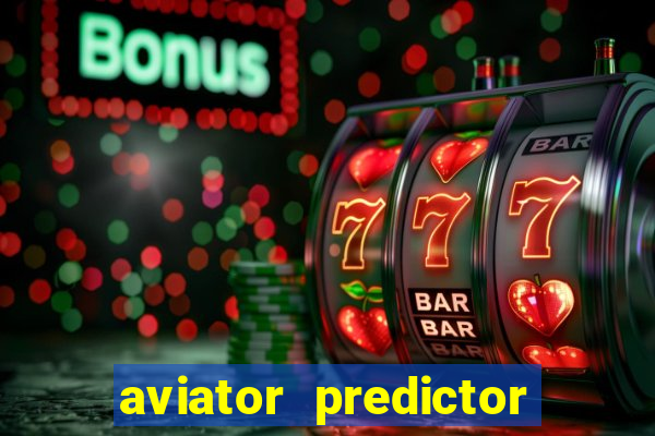 aviator predictor v4.0 apk download