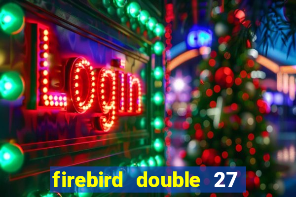 firebird double 27 slot free play