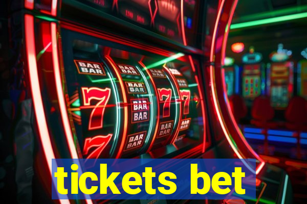 tickets bet