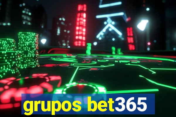 grupos bet365