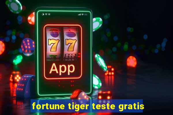 fortune tiger teste gratis