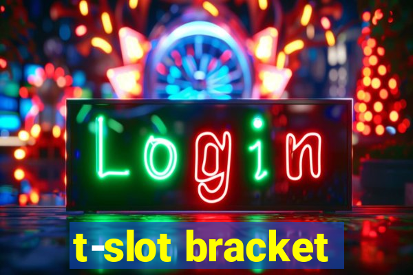 t-slot bracket