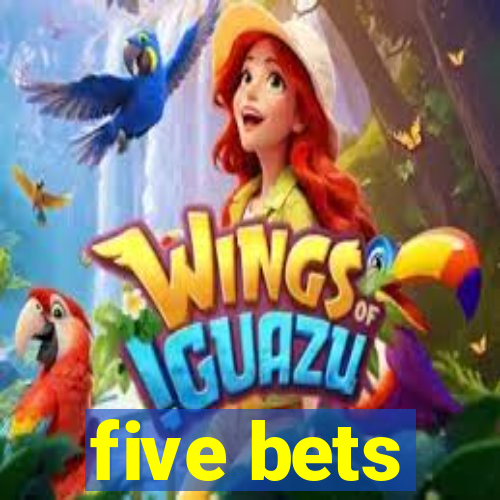 five bets