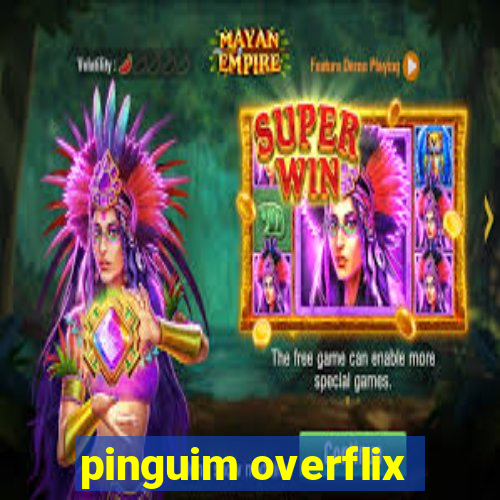 pinguim overflix