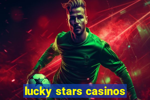 lucky stars casinos