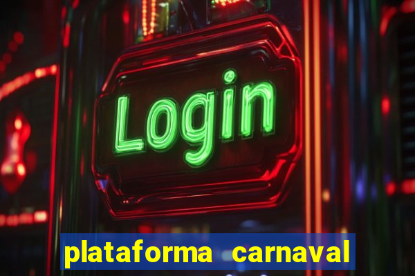 plataforma carnaval 777 bet