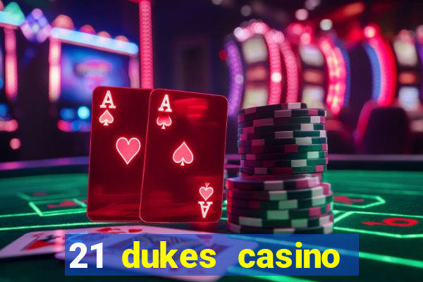 21 dukes casino bonus code