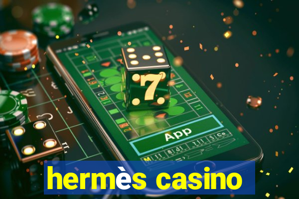 hermès casino