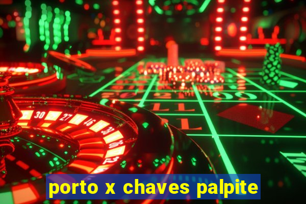 porto x chaves palpite