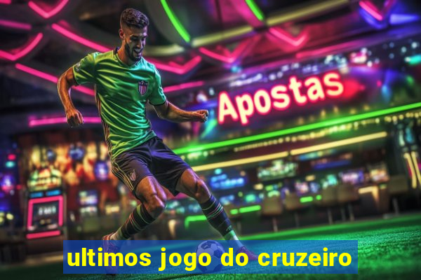 ultimos jogo do cruzeiro