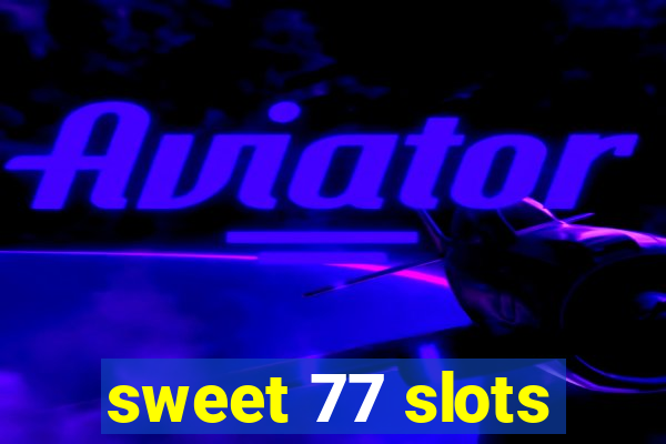 sweet 77 slots