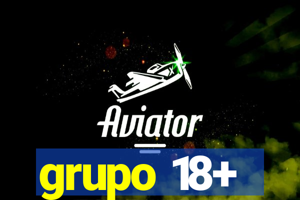 grupo 18+