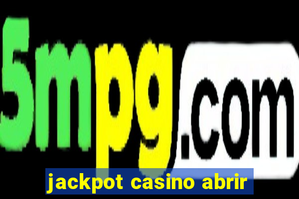 jackpot casino abrir