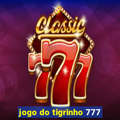 jogo do tigrinho 777