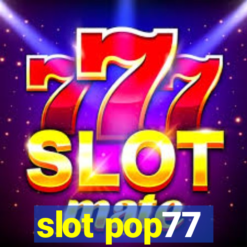 slot pop77