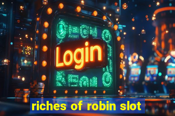 riches of robin slot