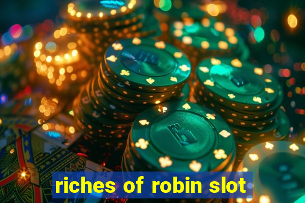 riches of robin slot