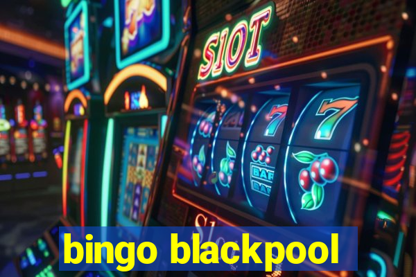 bingo blackpool