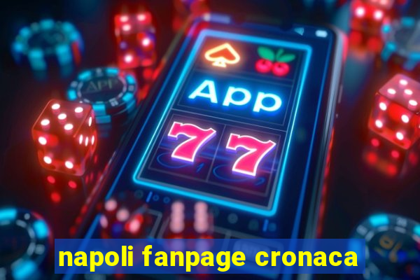 napoli fanpage cronaca