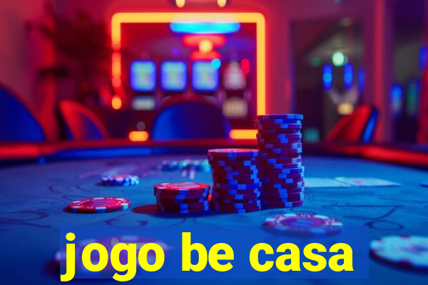 jogo be casa