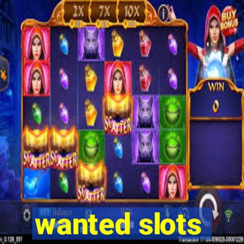 wanted slots