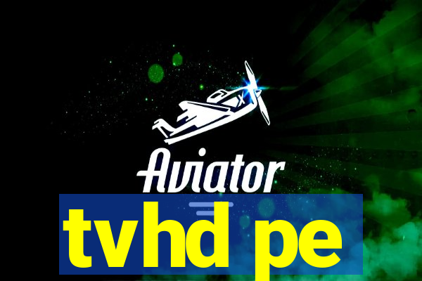 tvhd pe