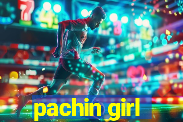 pachin girl