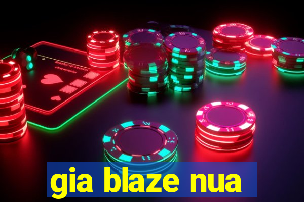 gia blaze nua