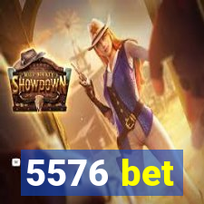 5576 bet