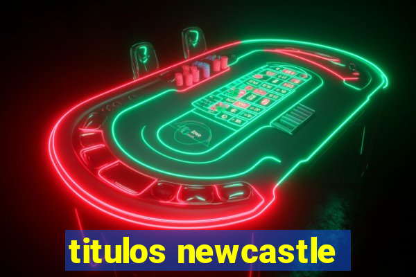 titulos newcastle