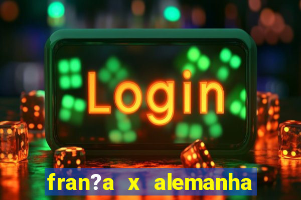 fran?a x alemanha onde assistir