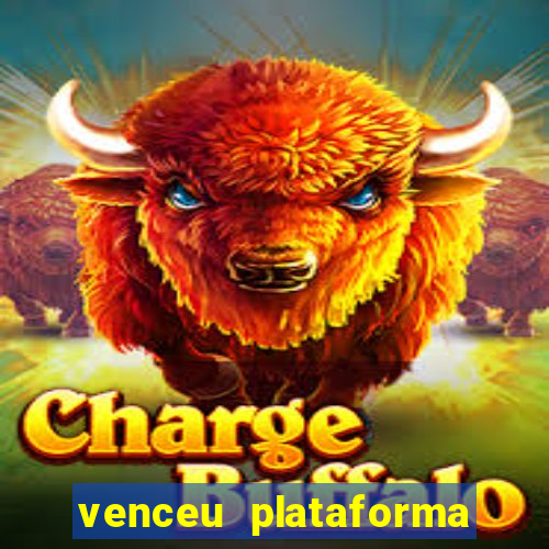 venceu plataforma de jogos