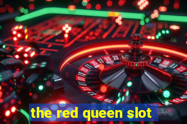 the red queen slot