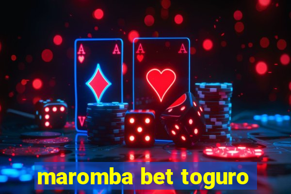 maromba bet toguro