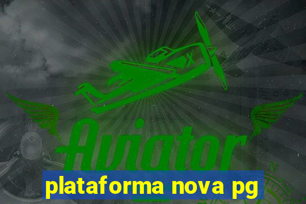 plataforma nova pg