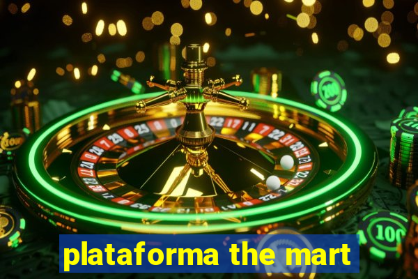 plataforma the mart