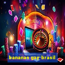 bananas gay brasil