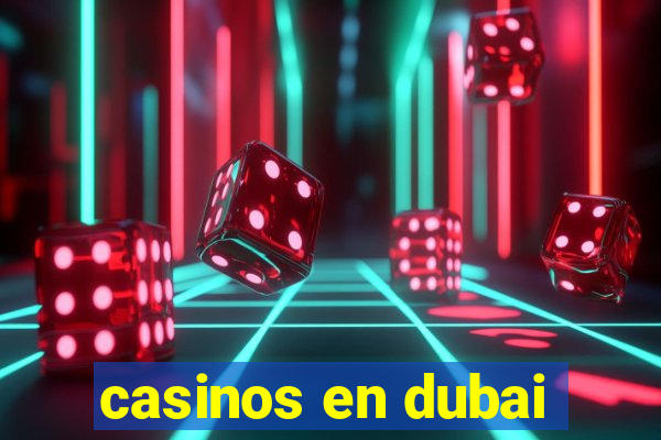 casinos en dubai