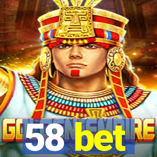 58 bet