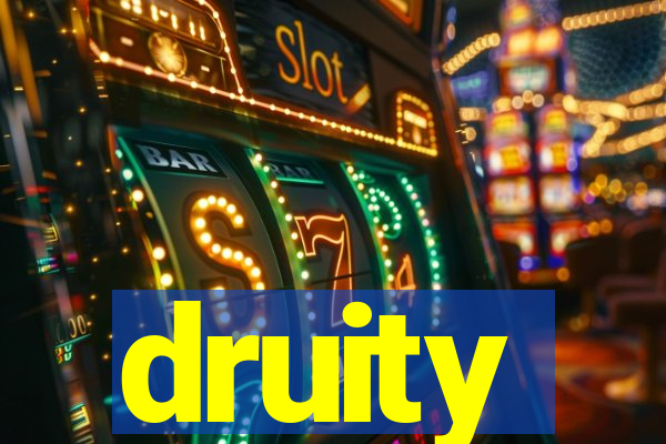 druity