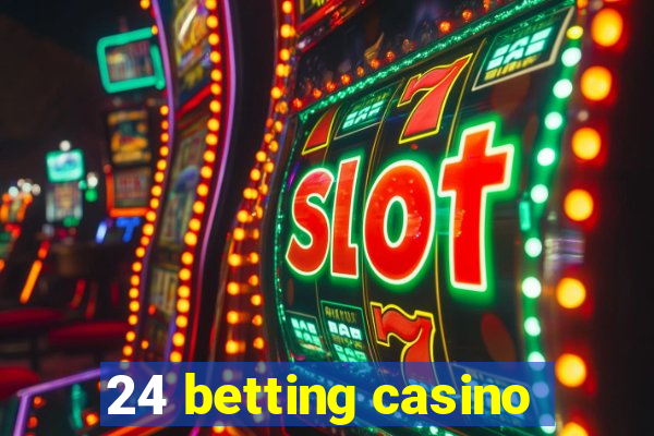 24 betting casino