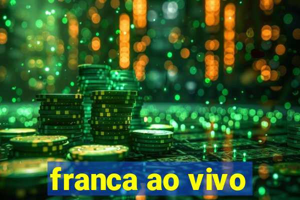 franca ao vivo